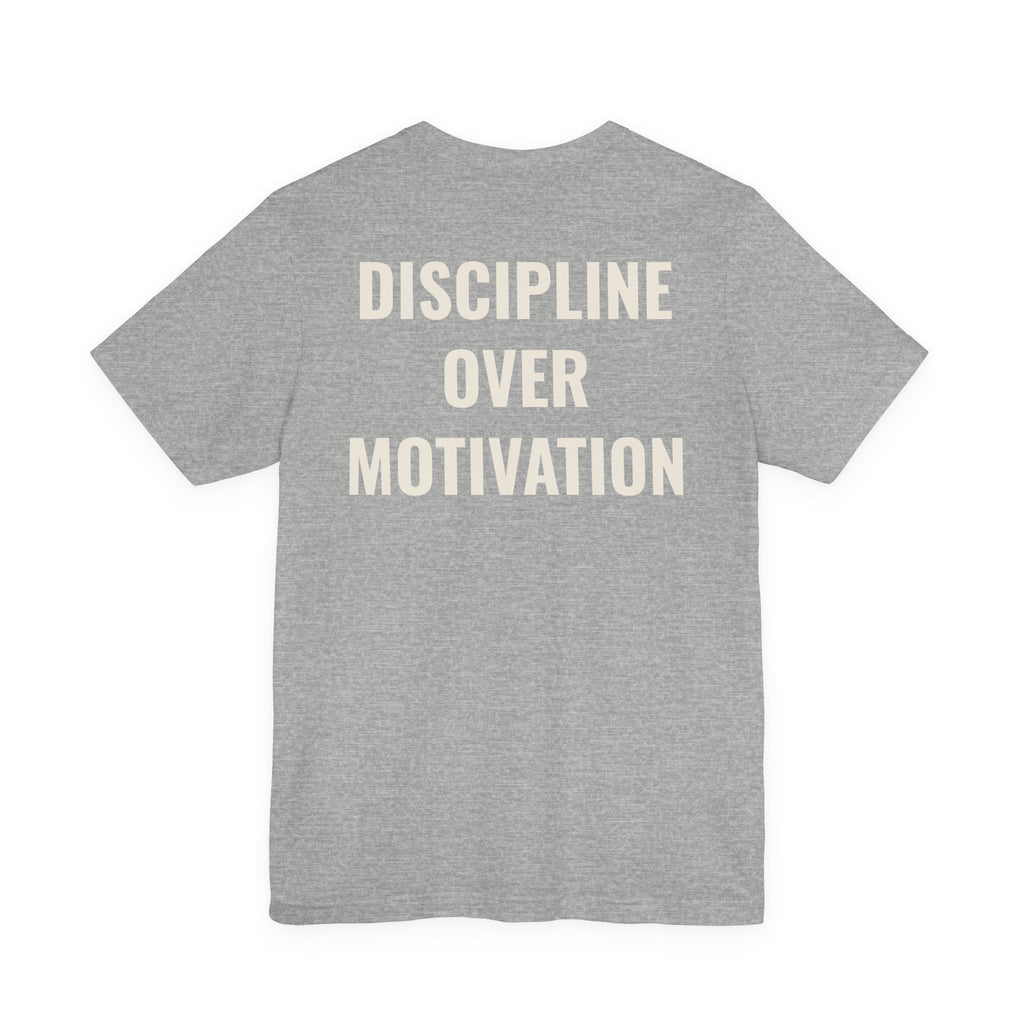 Discipline over Motivation T-Shirt