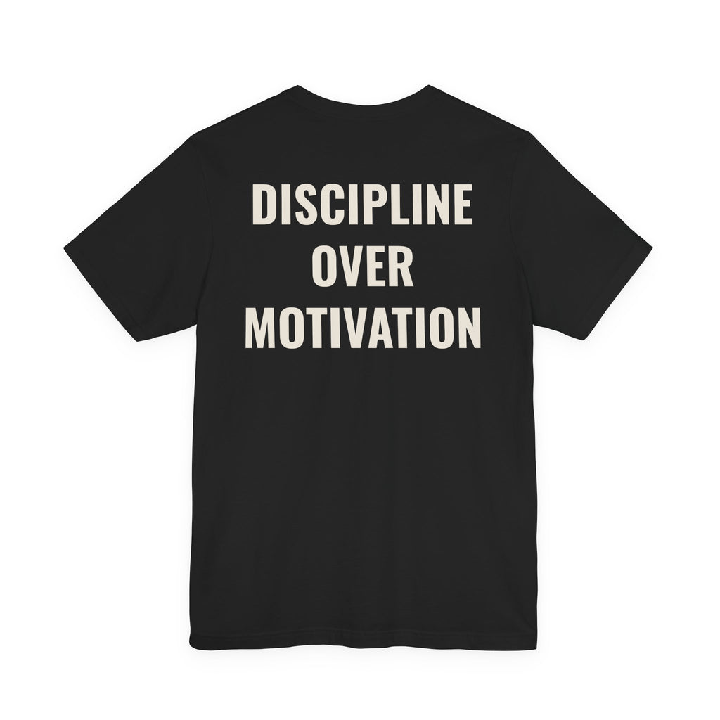 Discipline over Motivation T-Shirt